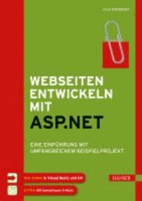 Webseiten entwickeln mit ASP.NET - Eine Einführung mit umfangreichem Beispielprojekt. Alle Codes in Visual Basic und C.