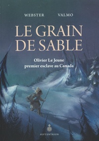  Webster et  Valmo - Le grain de sable - Olivier Le Jeune, premier esclave au Canada.