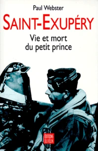 Saint-Exupery. Vie Et Mort Du Petit Prince