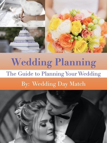  Wedding Day Match - Wedding Planning: The Guide to Planning Your Wedding.