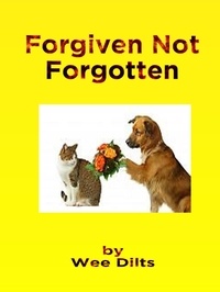  Wee Dilts - Forgiven Not Forgotten.