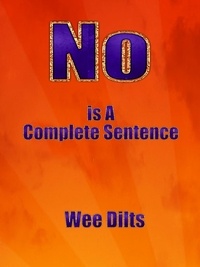  Wee Dilts - No Is a Complete Sentence.