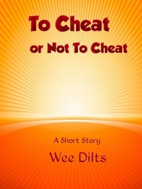  Wee Dilts - To Cheat or Not to Cheat.