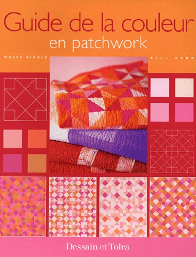 Weeks Ringle et Bill Kerr - Guide de la couleur en patchwork.