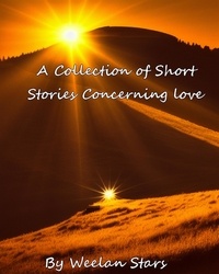  Weelan Stars - A Collection of Short Stories Concerning Love - Collective Short Stories, #1.