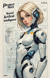 Project Nova: Beyond Artifical Intelligence