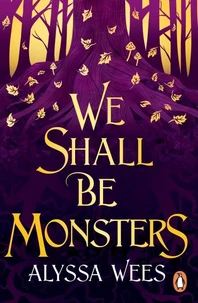 We shall be monsters