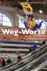 Weg-Worte - aus der Bahnhofkirche für 260 Werktage im Jahr.