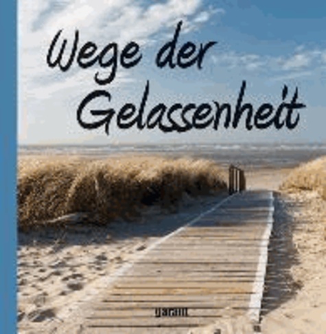 Wege der Gelassenheit.