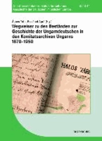 Wegweiser zu den Beständen zur Geschichte der Ungarndeutschen in den Komitatsarchiven Ungarns 1670-1950.