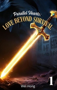 Téléchargement ebook pour ipad gratuit Parallel Hearts: Love Beyond Survival - Parallel Hearts: Love Beyond Survival, #1 FB2 RTF (Litterature Francaise) par Wei Hong 9798230165156