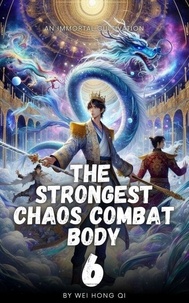 Téléchargement gratuit d'ebook pour pc The Strongest Chaos Combat Body - The Strongest Chaos Combat Body, #6