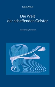 Die Welt der schaffenden Geister