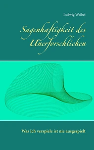 Sagenhaftigkeit des Unerforschlichen