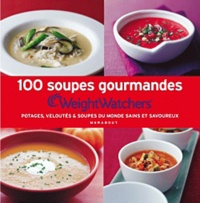  Weight Watchers - 100 soupes gourmandes Weight Watchers - Potages, veloutés & soupes du monde sains et savoureux.