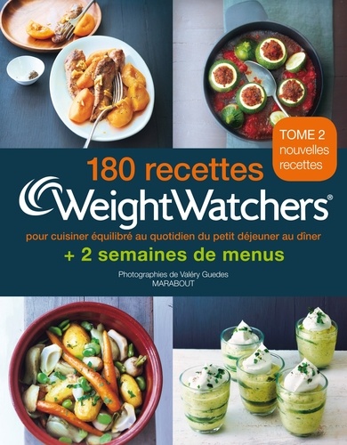  Weight Watchers - 180 recettes + 2 semaines de menus Weight Watchers - Tome 2.