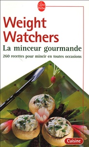  Weight Watchers - La minceur gourmande - 260 recettes pour mincir en toutes occasions.