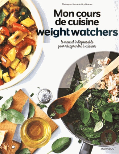  Weight Watchers - Mon cours de cuisine weightwatchers - Le manuel indispensable pour réapprendre à cuisiner.