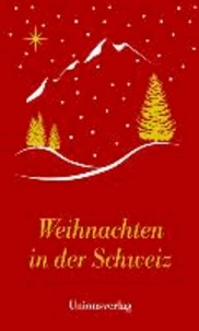 Weihnachten in der Schweiz - Eine Anthologie.