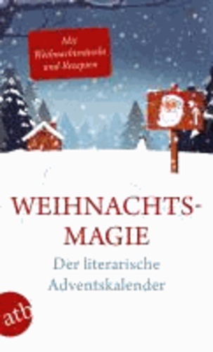 Weihnachtsmagie - Der literarische  Adventskalender - Mit Rezepten und Rätseln zur Weihnachtszeit.