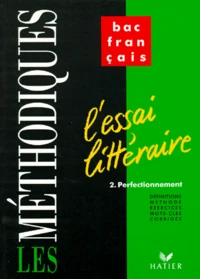 Francais 1ere L'Essai Litteraire. Tome 2, Perfectionnement, Definitions, Methode, Exercices, Mots-Cles, Corriges