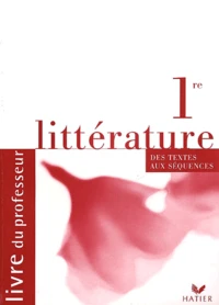 Litterature 1ere. Livre Du Professeur