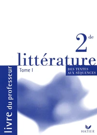 Litterature 2nde. Livre Du Professeur, Tome 1