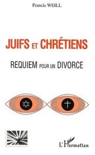 Juifs et chrétiens. Requiem pour un divorce
