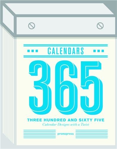 Three Hundred and Sixty Five. Calendars with a Twist
