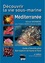 Découvrir la vie sous-marine Méditerranée. Guide d'identification 850 espèces de faune et flore 4e édition revue et augmentée