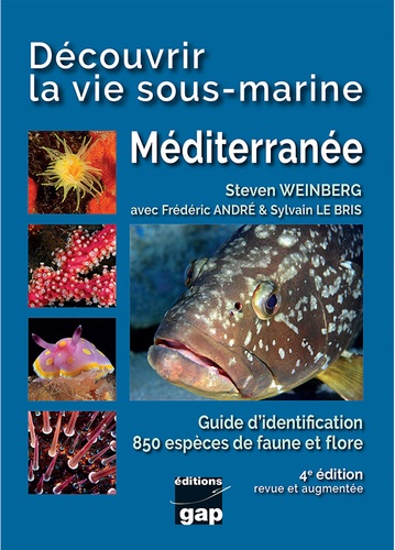 Découvrir la vie sous-marine Méditerranée. Guide d'identification 850 espèces de faune et flore 4e édition revue et augmentée