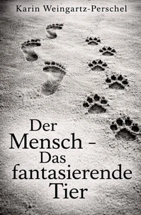 Der Mensch - Das fantasierende Tier