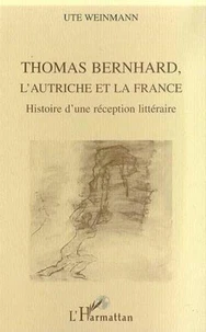 Thomas Bernhard, l'Autriche et la France. Histoire d'une réception littéraire