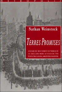 Terres Promises. Avatars Du Mouvement Ouvrier Juif Au-Dela Des Mers Autour De 1900 (Etats-Unis, Canada, Argentine, Palestine)