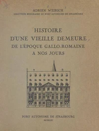 Histoire d'une vieille demeure, de l'époque gallo-romaine à nos jours