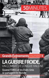 La Guerre froide, un combat long de 45 ans