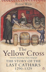 The Yellow Cross. The Story Of The Last Cathars 1290-1329