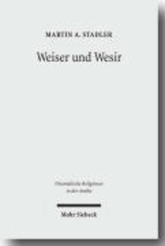 Weiser und Wesir - Studien zu Vorkommen, Rolle und Wesen des Gottes Thot im ägyptischen Totenbuch.