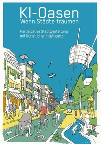 KI-Oasen. Wenn Städte träumen.
