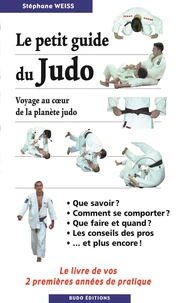 Le Petit Guide Du Judo. Voyage Au Coeur De La Planete Judo