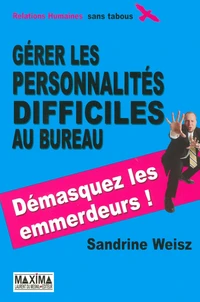 Gérer les personnalités difficiles au bureau