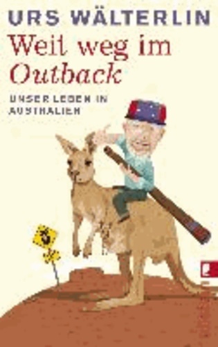 Weit weg im Outback - Unser Leben in Australien.