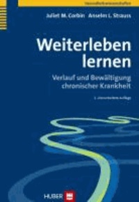 Weiterleben lernen - Verlauf und Bewältigung chronischer Krankheit.