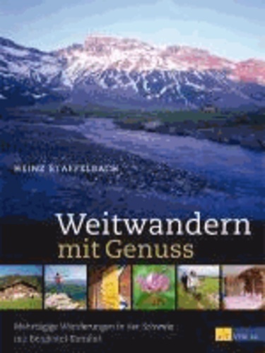 Weitwandern mit Genuss - Die schönsten mehrtägigen Wanderungen in der Schweiz mit Berghotel-Komfort.