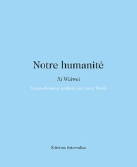 Weiwei Ai - Notre humanité.