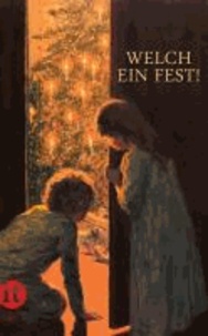Welch ein Fest - Die schönsten Geschichten und Gedichte zur Weihnachtszeit.