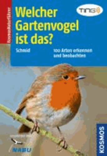 Ulrich Schmid - Welcher Gartenvogel ist das? - 100 Arten erkennen und beobachten.