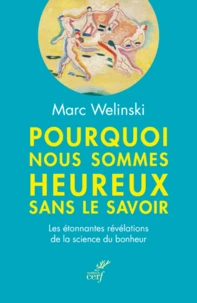 Pourquoi nous sommes heureux sans le savoir