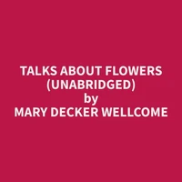 Talks About Flowers (Unabridged)