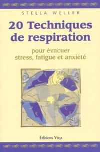 20 techniques de respiration pour évacuer stress, fatigue et anxiété